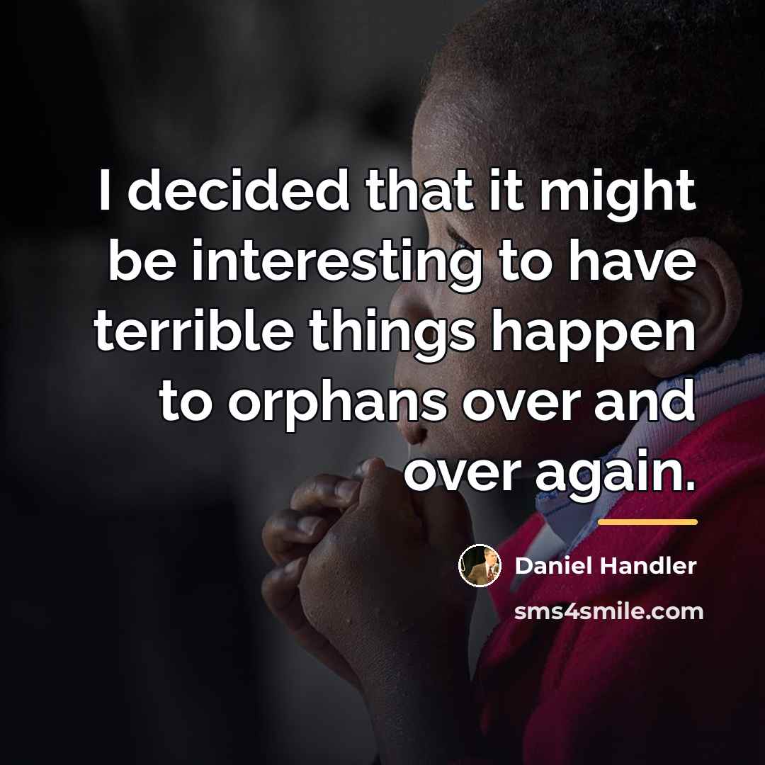 “I decided that it might be interesting to have terrible…” quote by Daniel Handler