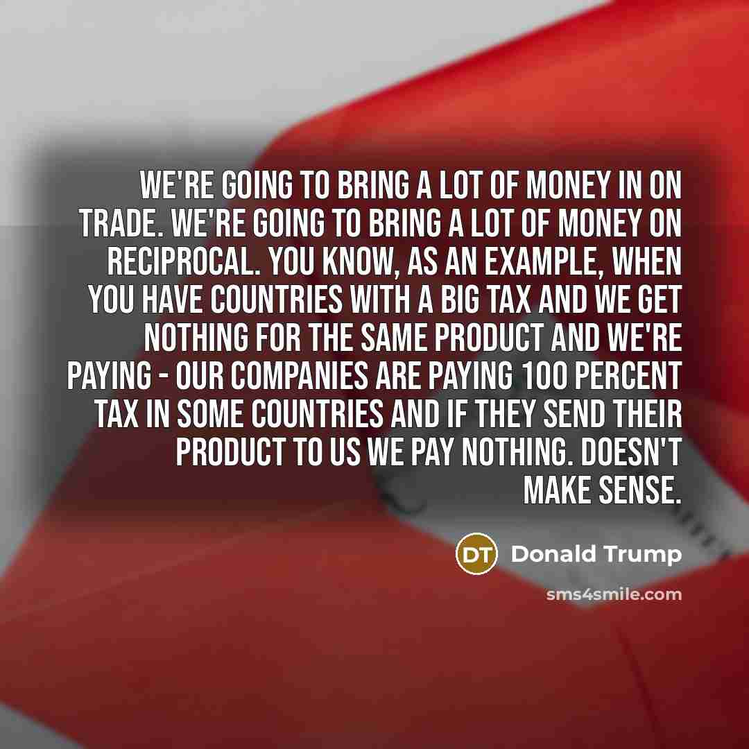 “We're going to bring a lot of money in on…” quote by Donald Trump