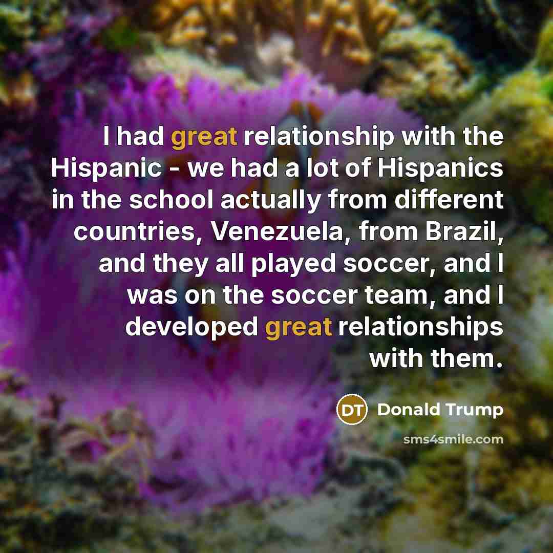 “I had great relationship with the Hispanic - we had…” quote by Donald Trump