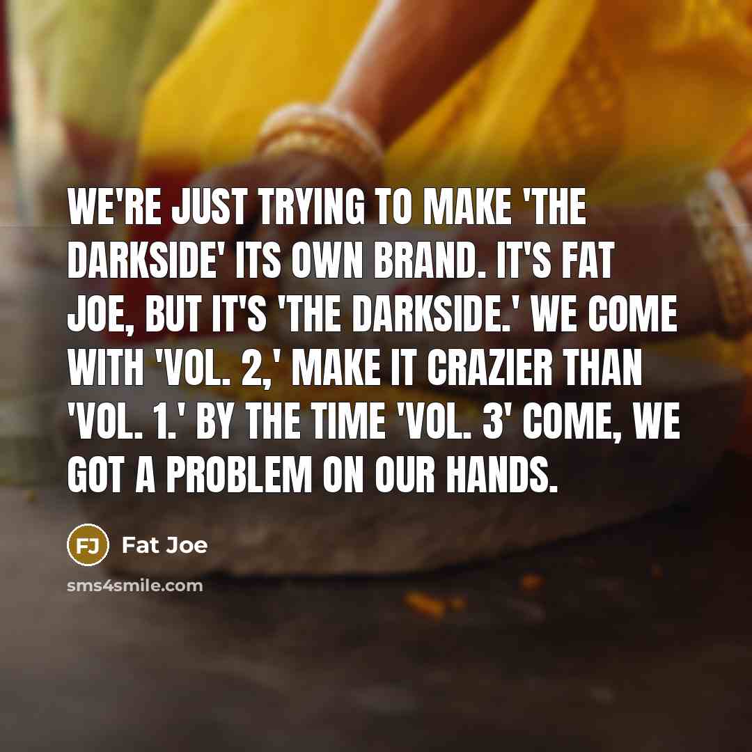 “We're just trying to make 'The Darkside' its own brand.…” quote by Fat Joe