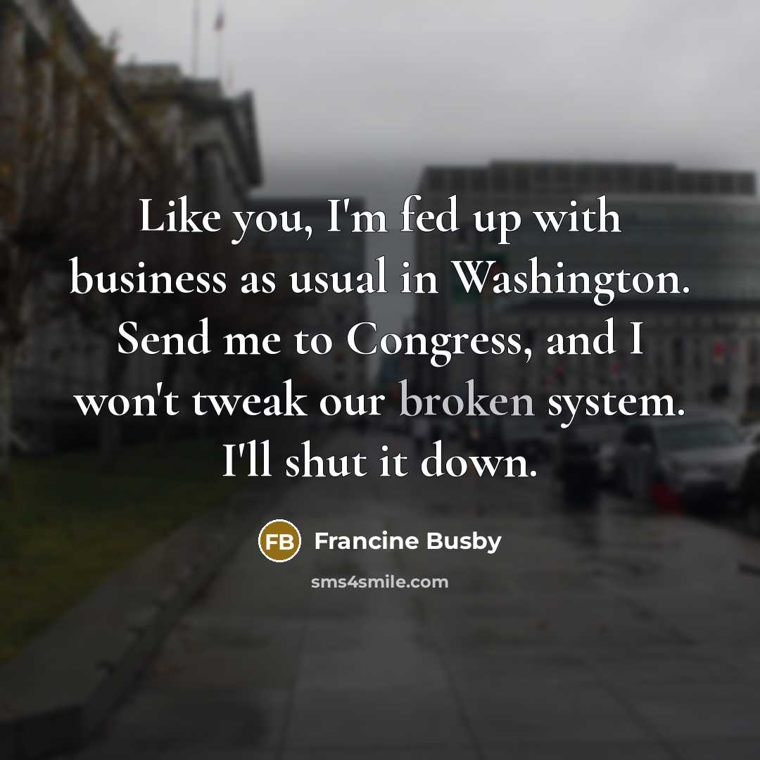 “Like you, I'm fed up with business as usual in…” quote by Francine Busby