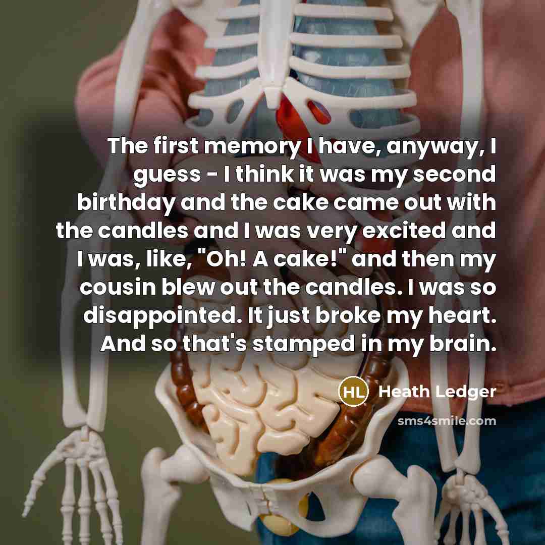 “The first memory I have, anyway, I guess - I…” quote by Heath Ledger