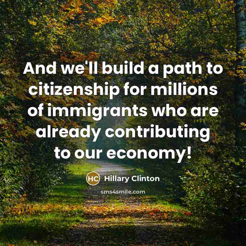 “And we'll build a path to citizenship for millions of…” quote by Hillary Clinton