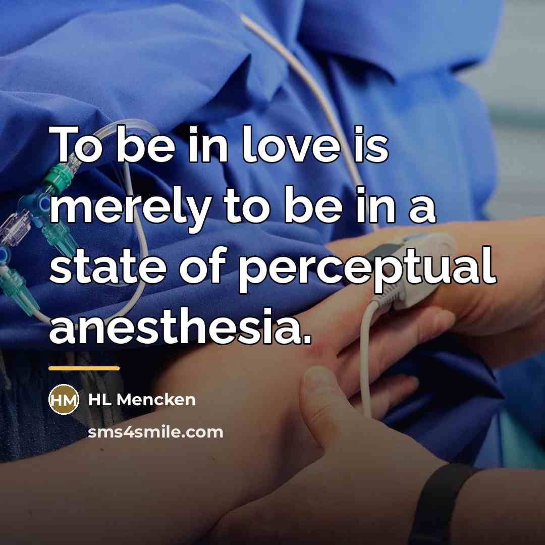 “To be in love is merely to be in a…” quote by HL Mencken
