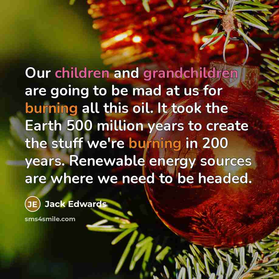 “Our children and grandchildren are going to be mad at…” quote by Jack Edwards