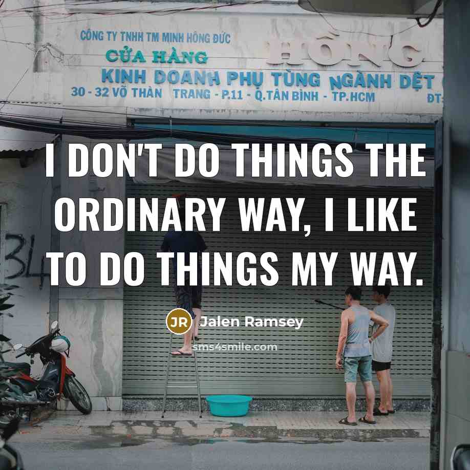 “I don't do things the ordinary way, I like to…” quote by Jalen Ramsey