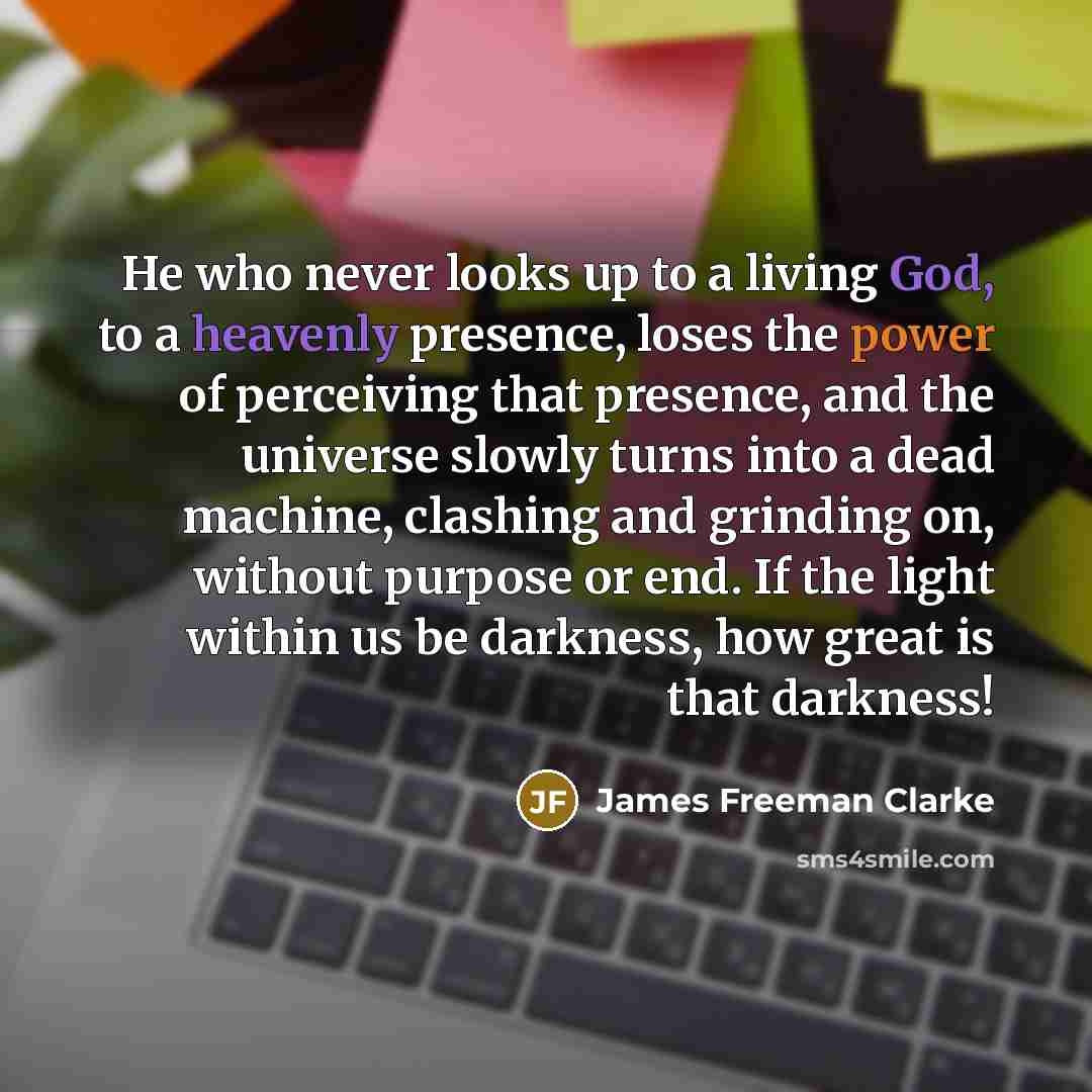 “He who never looks up to a living God, to…” quote by James Freeman Clarke