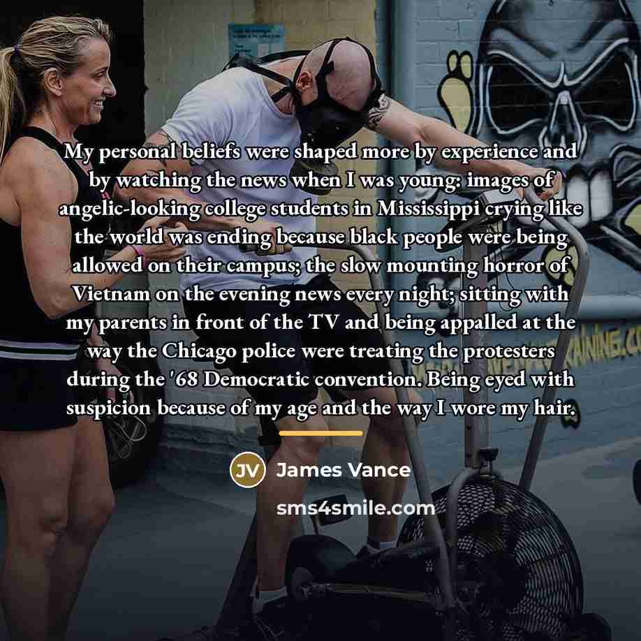 “My personal beliefs were shaped more by experience and by…” quote by James Vance
