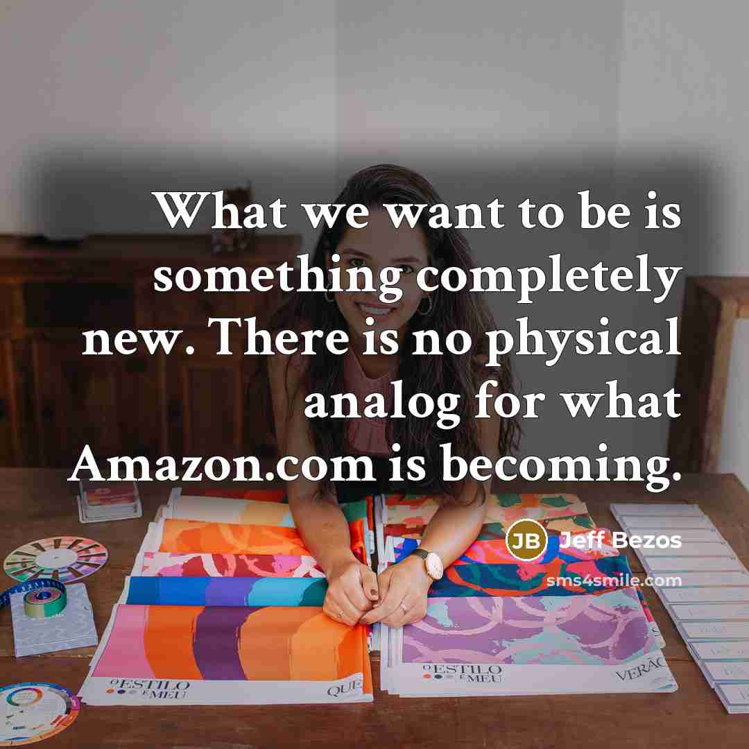“What we want to be is something completely new. There…” quote by Jeff Bezos