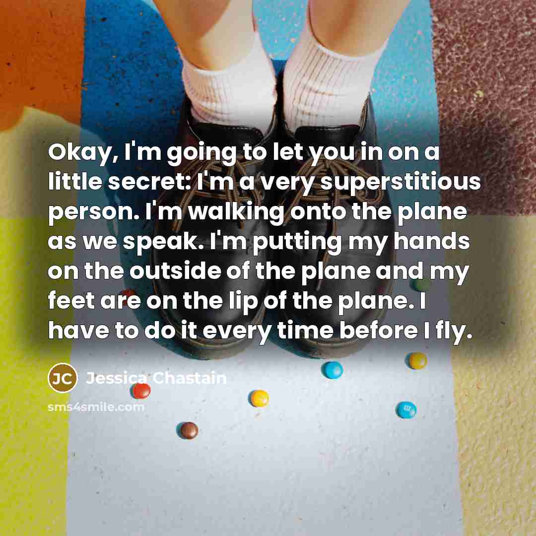 “Okay, I'm going to let you in on a little…” quote by Jessica Chastain