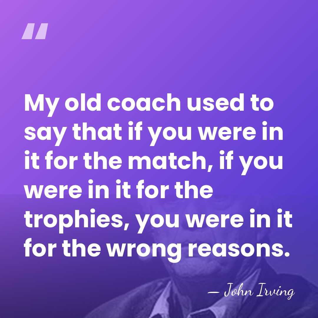 My old coach used to say that if you were in it&hellip; - John Irving