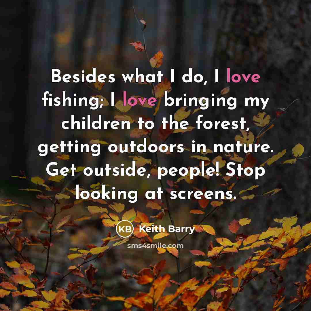 “Besides what I do, I love fishing; I love bringing…” quote by Keith Barry