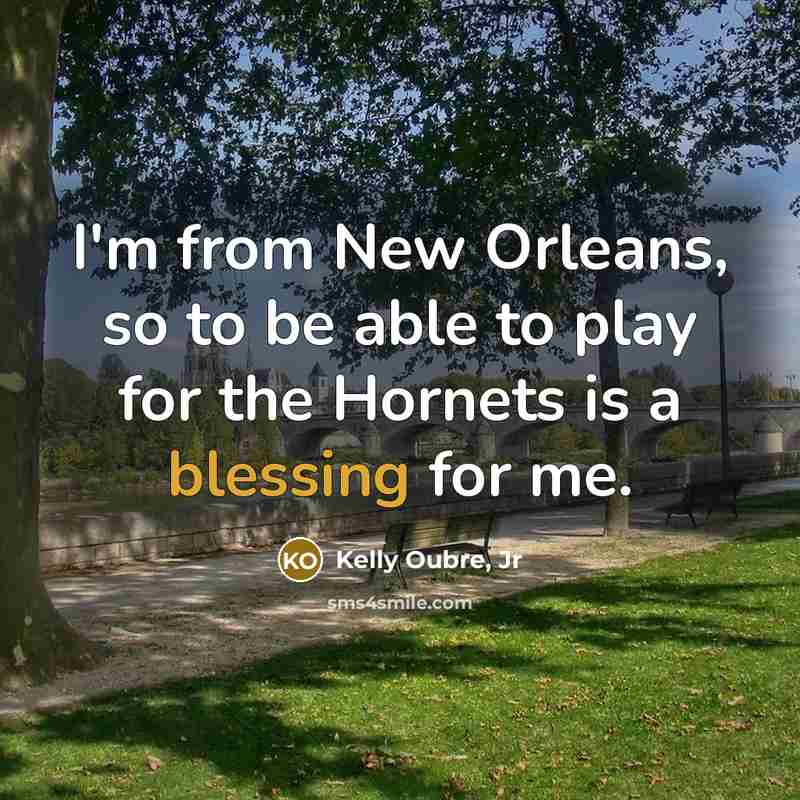 “I'm from New Orleans, so to be able to play…” quote by Kelly Oubre, Jr