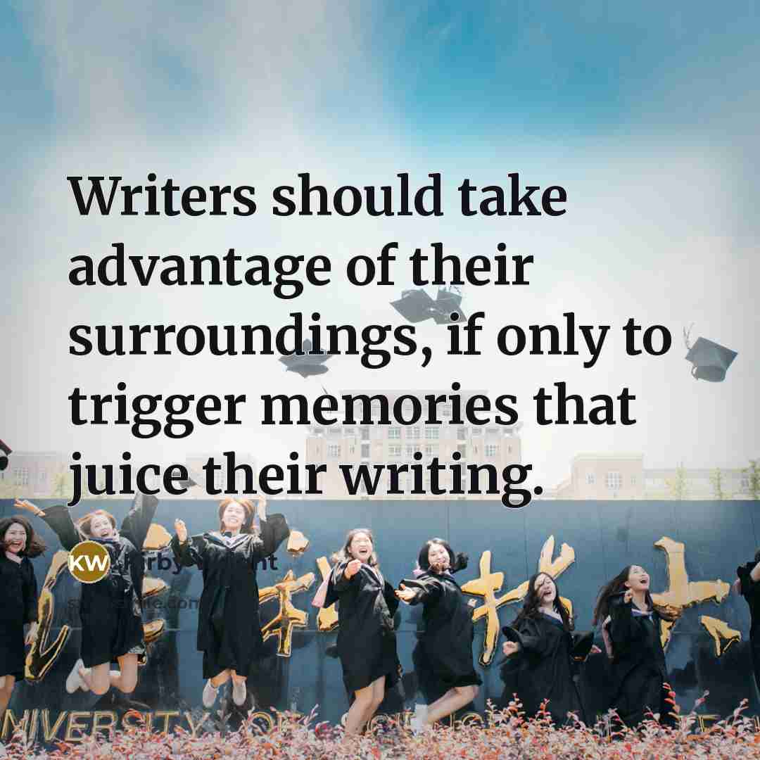 “Writers should take advantage of their surroundings, if only to…” quote by Kirby Wright