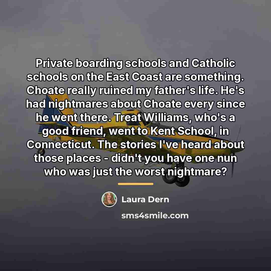 “Private boarding schools and Catholic schools on the East Coast…” quote by Laura Dern