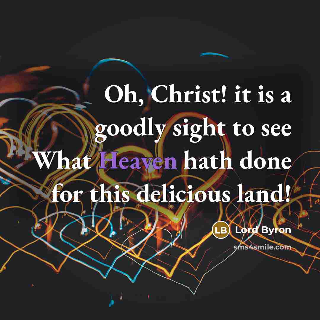 “Oh, Christ! it is a goodly sight to see What…” quote by Lord Byron
