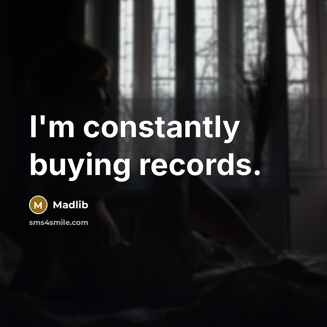 “I'm constantly buying records.…” quote by Madlib