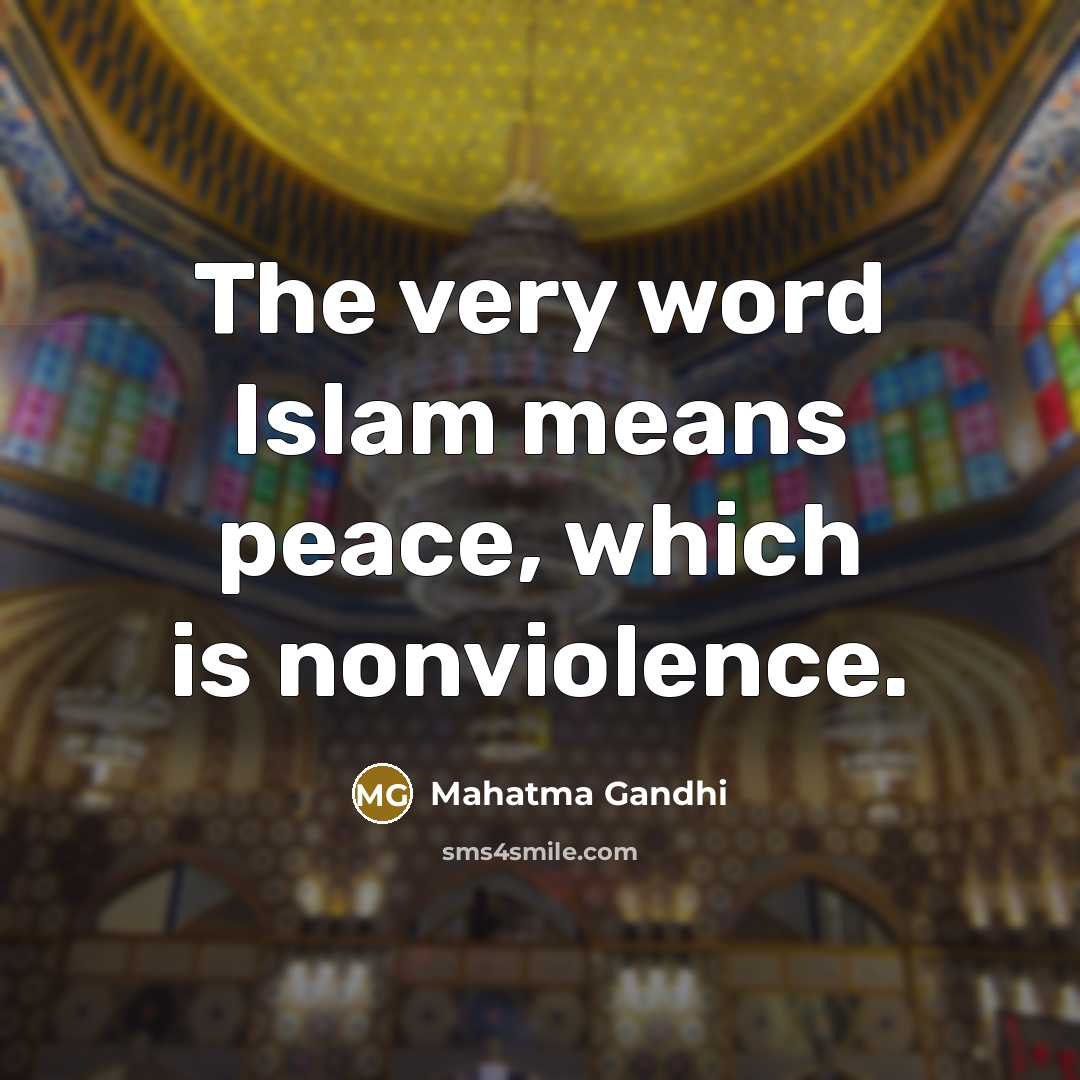 “The very word Islam means peace, which is nonviolence.…” quote by Mahatma Gandhi