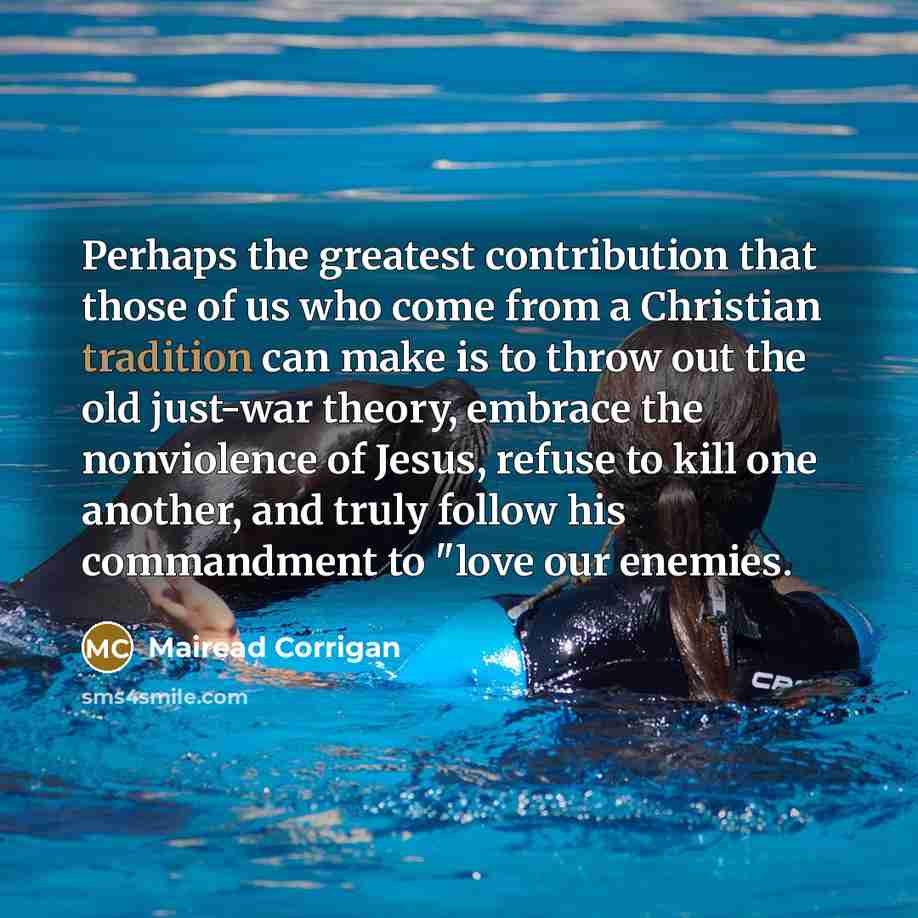 “Perhaps the greatest contribution that those of us who come…” quote by Mairead Corrigan