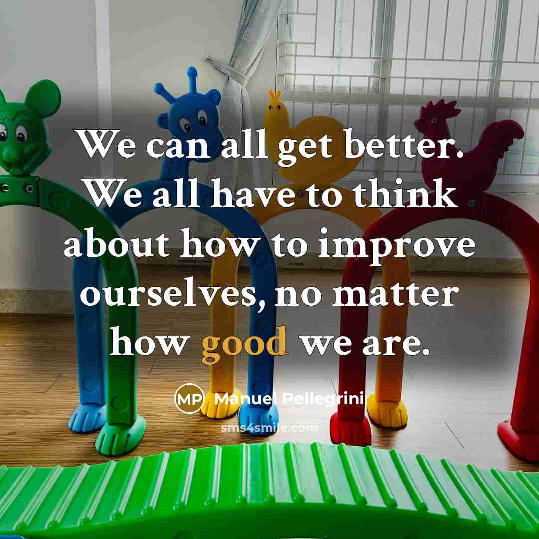 “We can all get better. We all have to think…” quote by Manuel Pellegrini