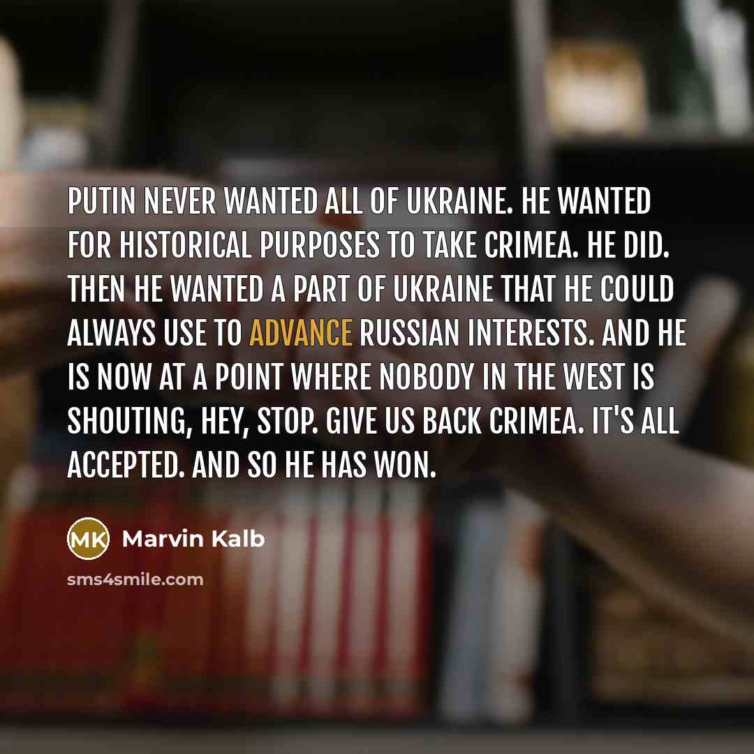 “Putin never wanted all of Ukraine. He wanted for historical…” quote by Marvin Kalb