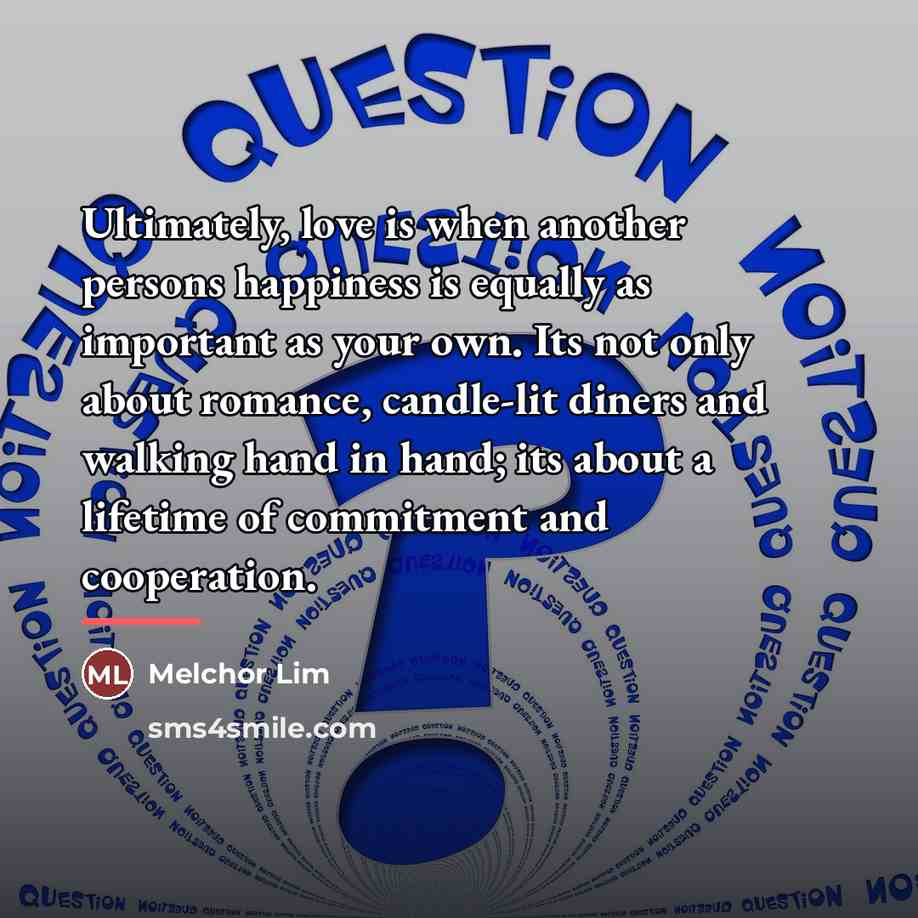 “Ultimately, love is when another persons happiness is equally as…” quote by Melchor Lim