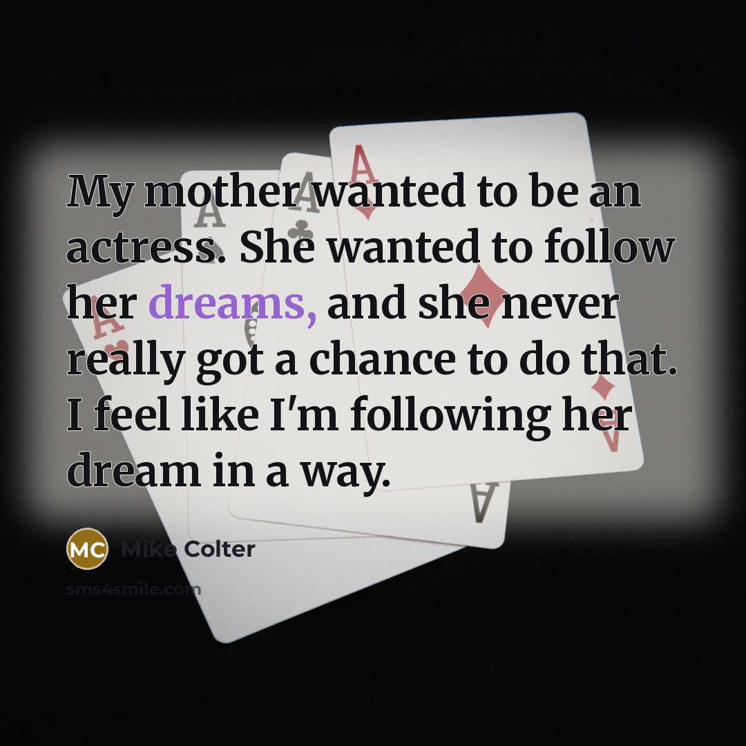 “My mother wanted to be an actress. She wanted to…” quote by Mike Colter