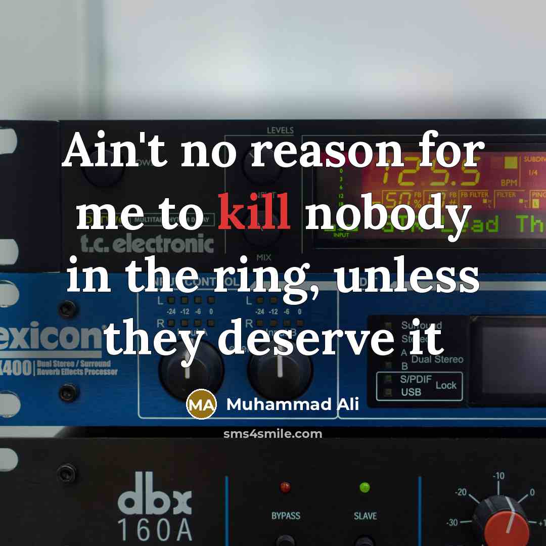 “Ain't no reason for me to kill nobody in the…” quote by Muhammad Ali