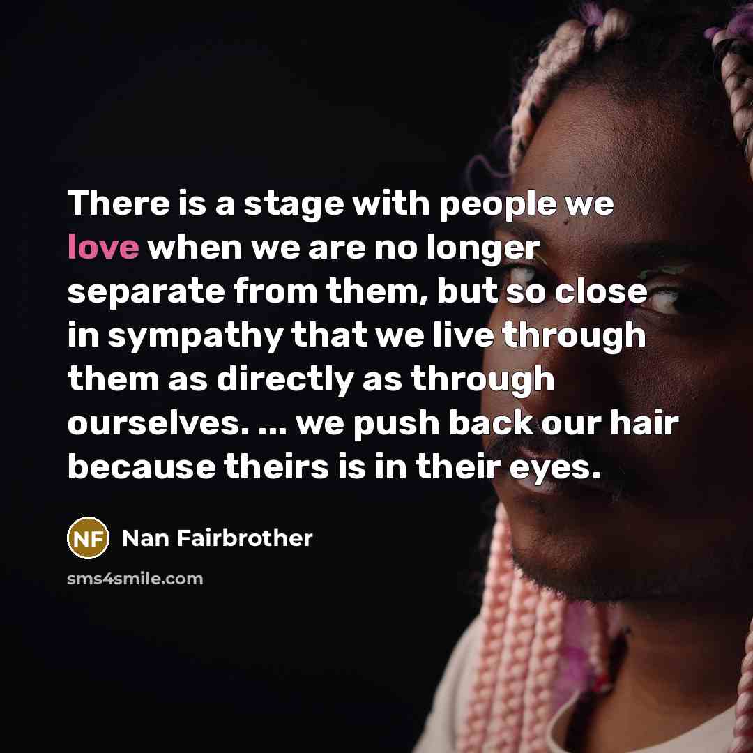 “There is a stage with people we love when we…” quote by Nan Fairbrother