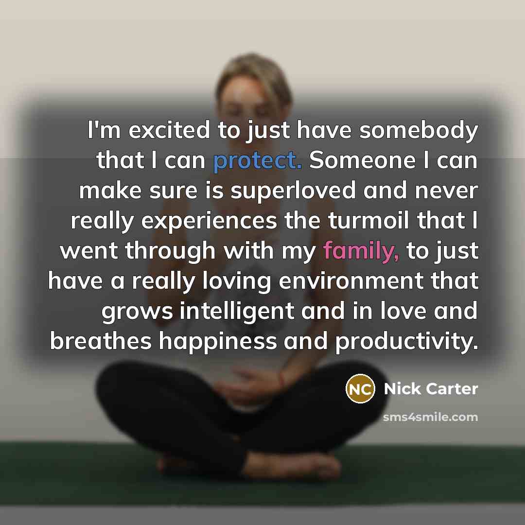 “I'm excited to just have somebody that I can protect.…” quote by Nick Carter