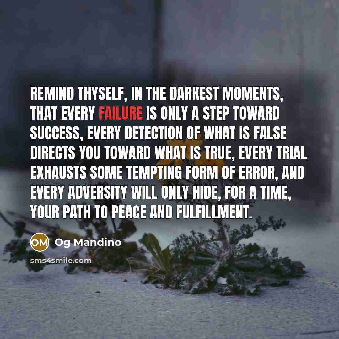 “Remind thyself, in the darkest moments, that every failure is…” quote by Og Mandino