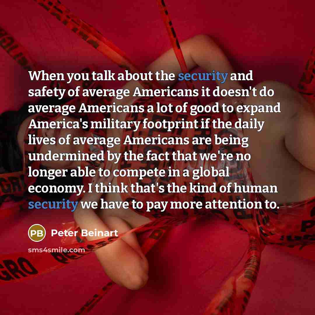 “When you talk about the security and safety of average…” quote by Peter Beinart
