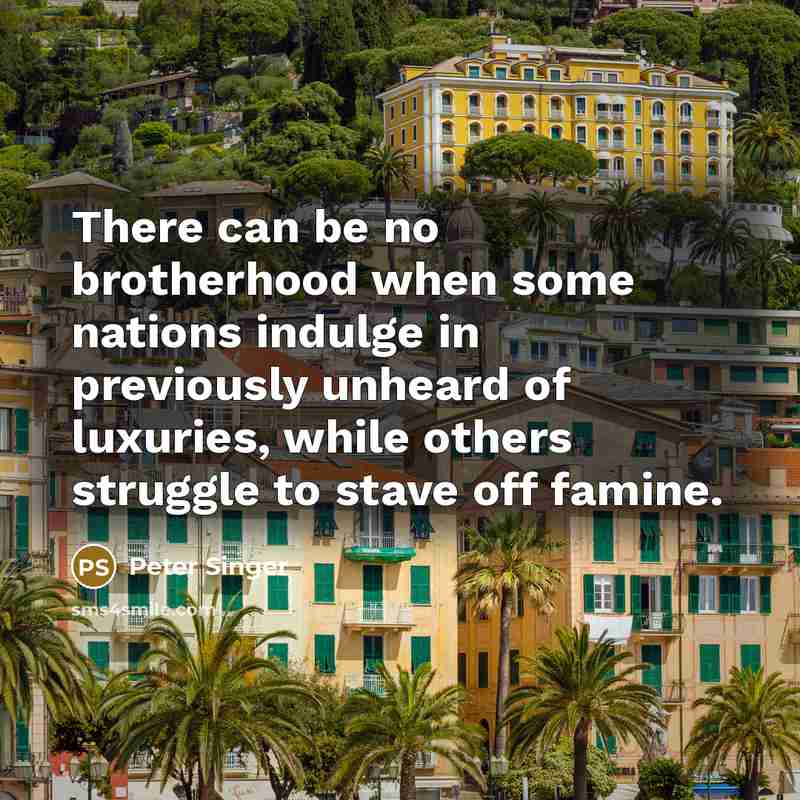 “There can be no brotherhood when some nations indulge in…” quote by Peter Singer