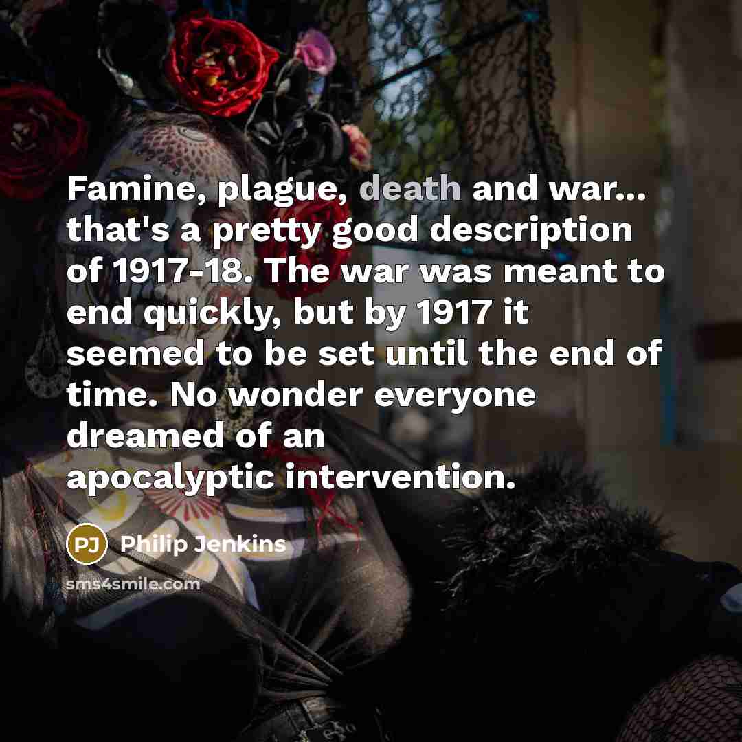 “Famine, plague, death and war... that's a pretty good description…” quote by Philip Jenkins