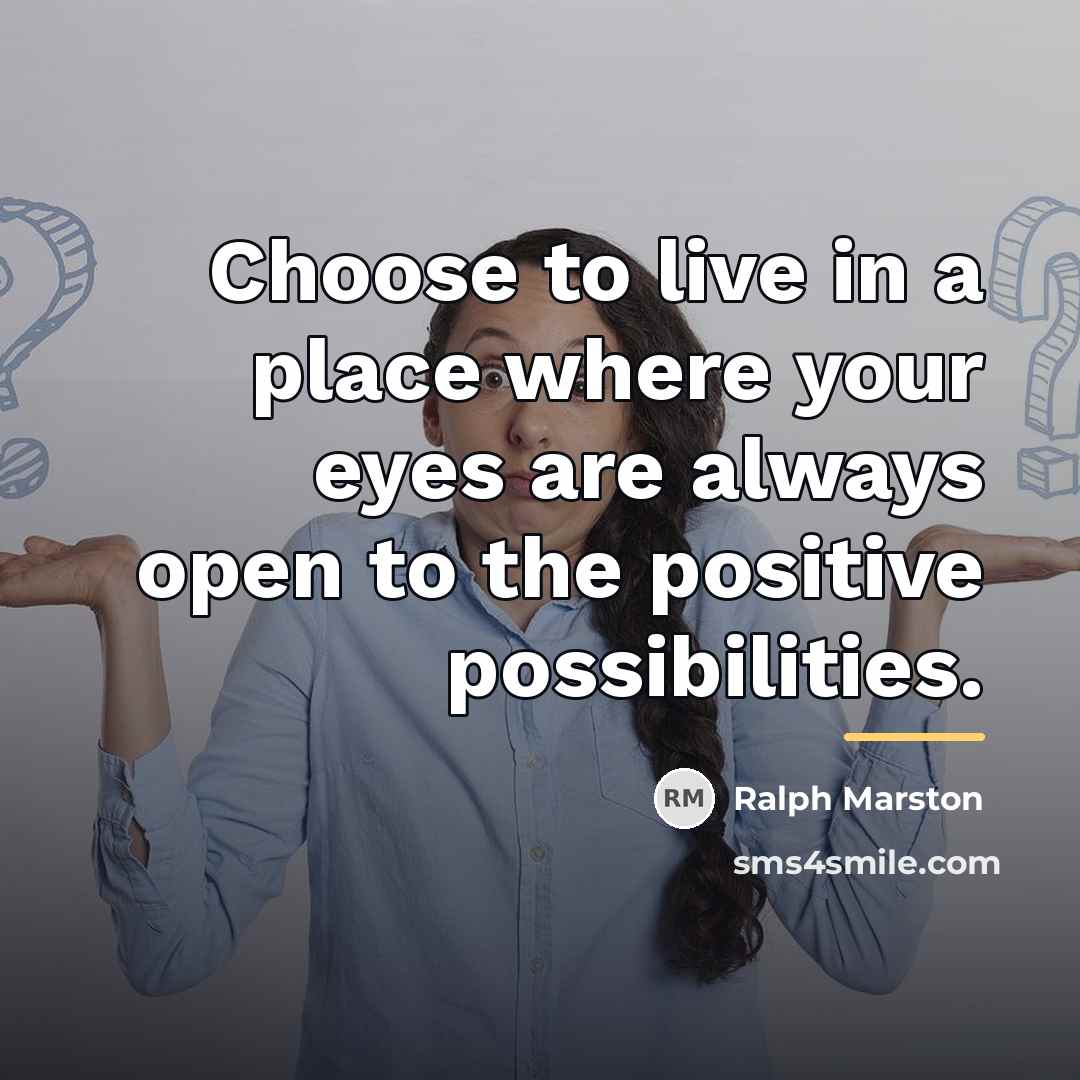 “Choose to live in a place where your eyes are…” quote by Ralph Marston