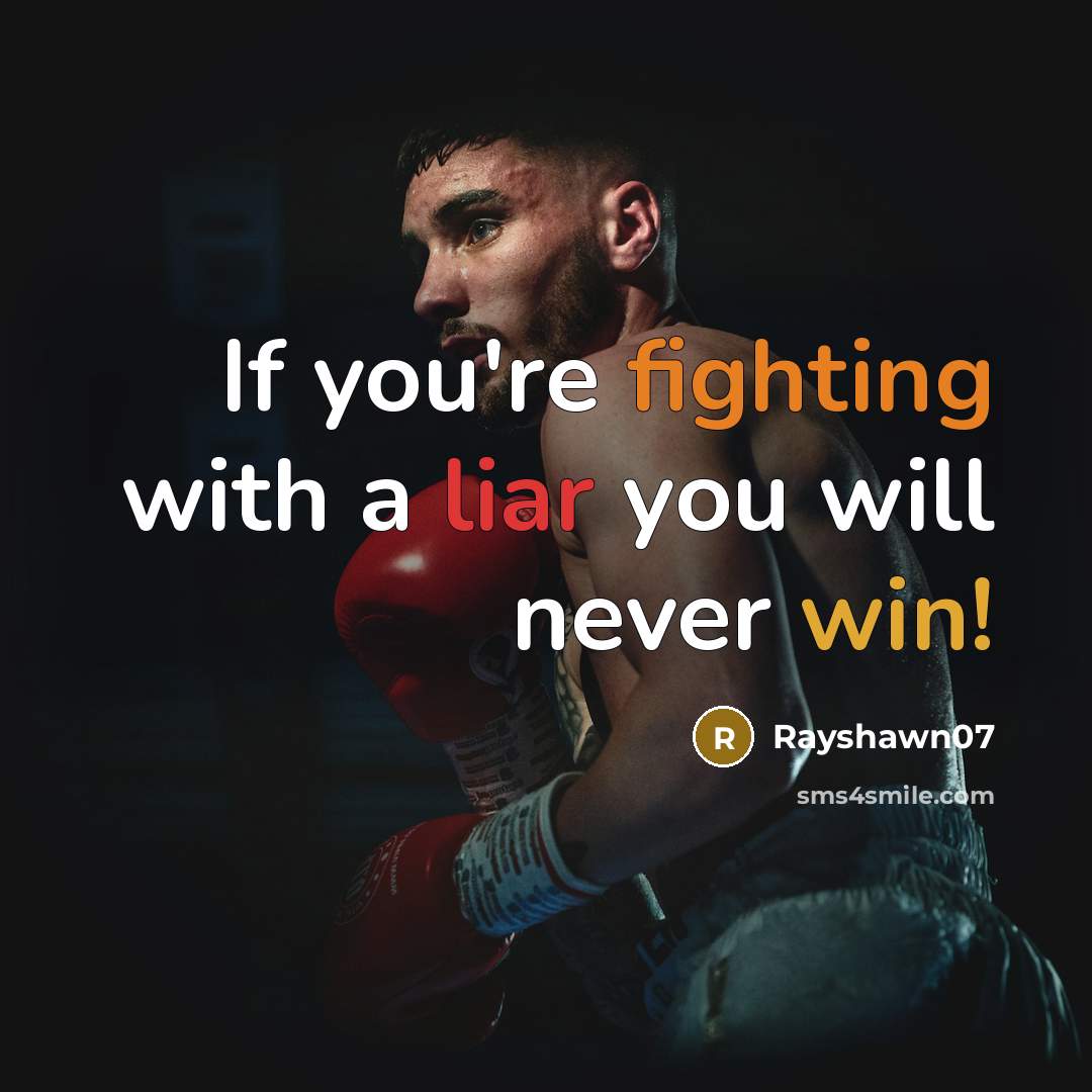 “If you're fighting with a liar you will never win!” quote by Rayshawn07