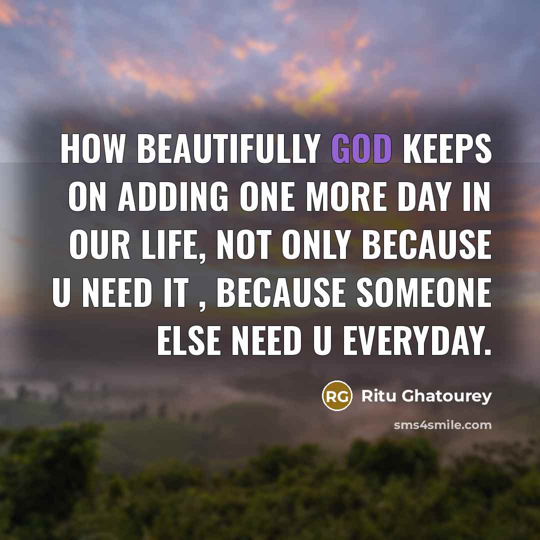 “How Beautifully God Keeps On Adding One More Day In…” quote by Ritu Ghatourey