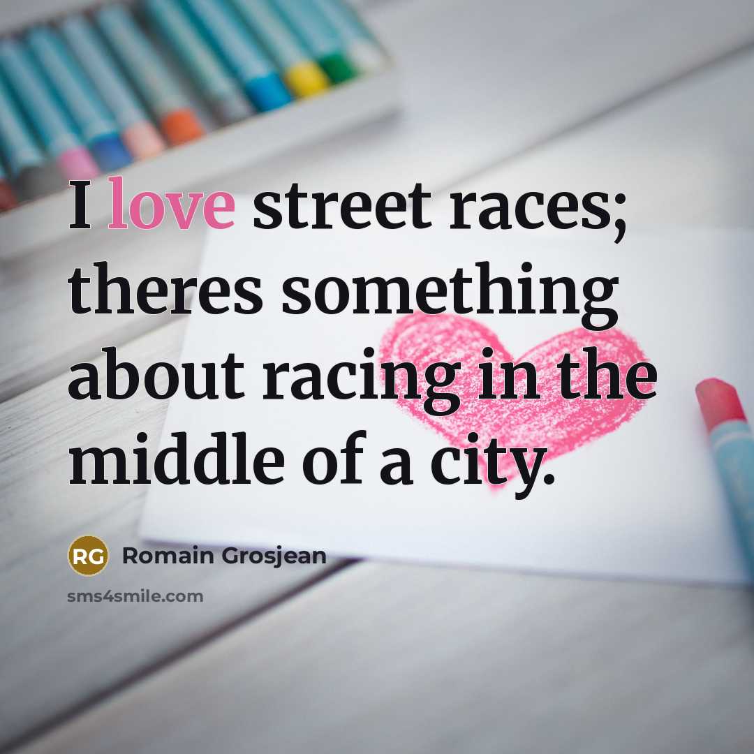 “I love street races; theres something about racing in the…” quote by Romain Grosjean