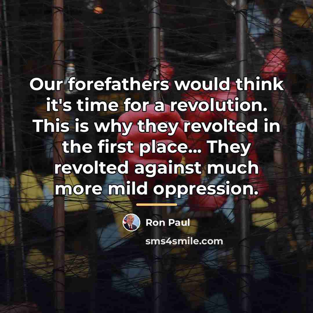 “Our forefathers would think it's time for a revolution. This…” quote by Ron Paul