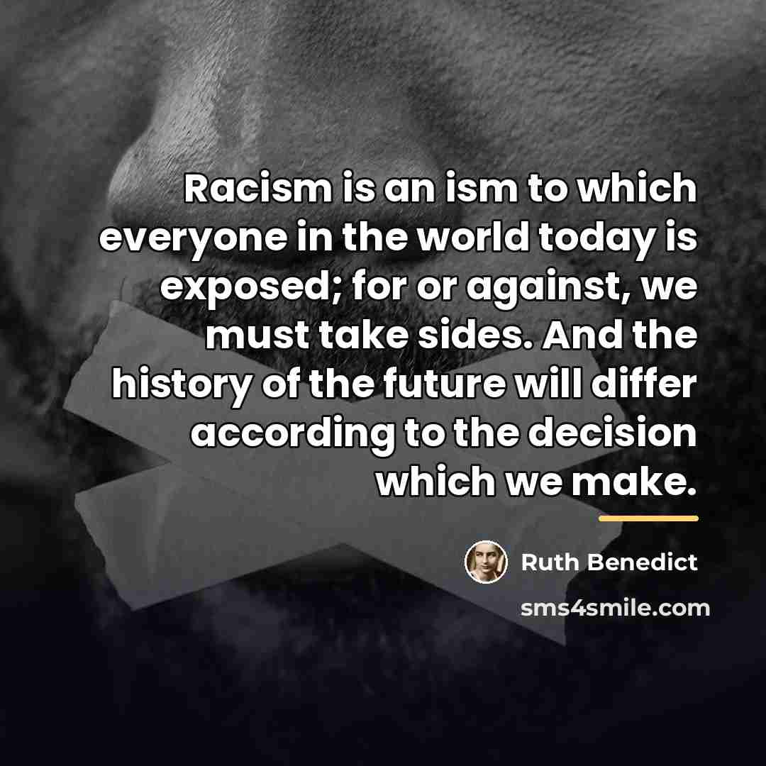 “Racism is an ism to which everyone in the world…” quote by Ruth Benedict