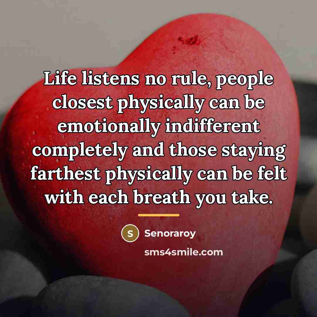 “Life listens no rule, people closest physically can be emotionally…” quote by Senoraroy