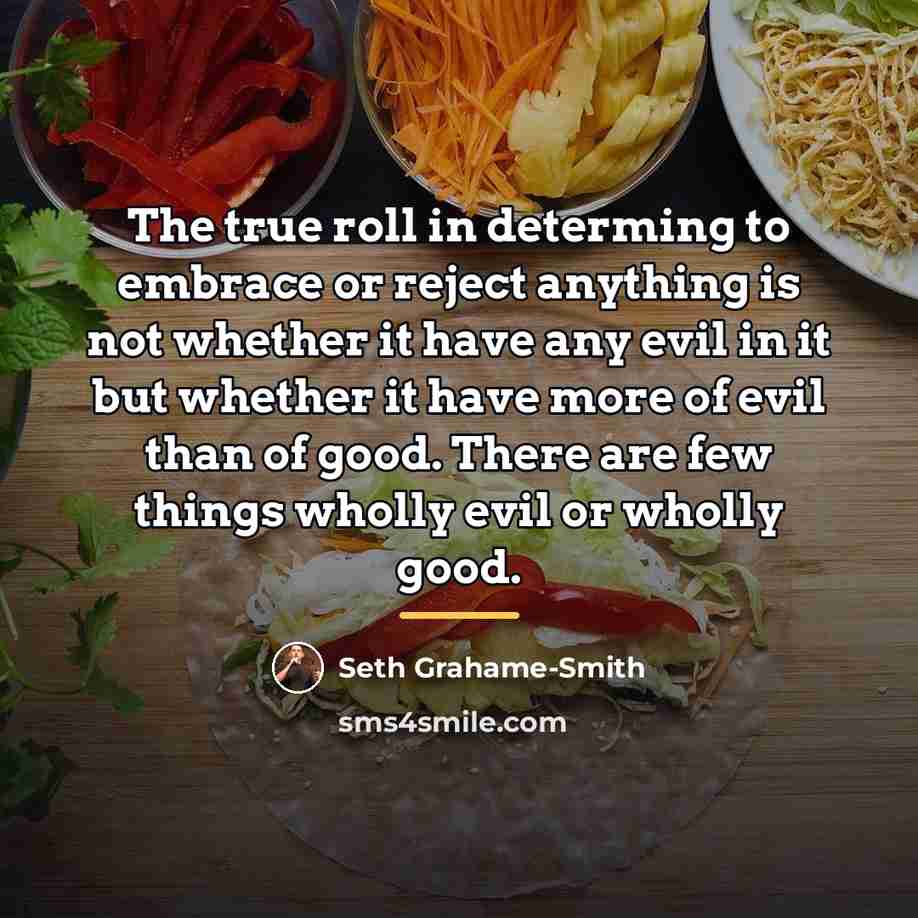 “The true roll in determing to embrace or reject anything…” quote by Seth Grahame-Smith
