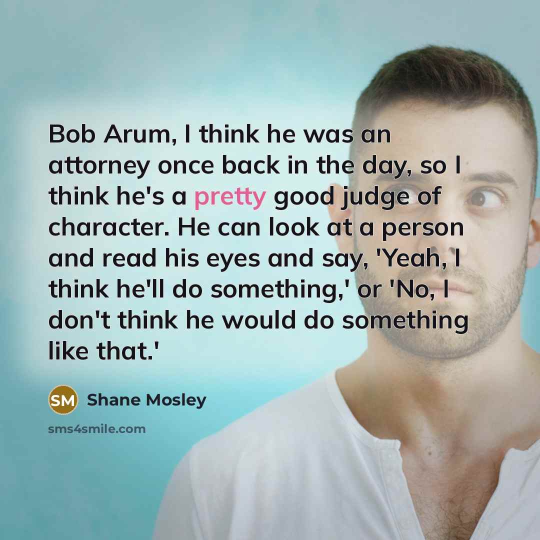 “Bob Arum, I think he was an attorney once back…” quote by Shane Mosley