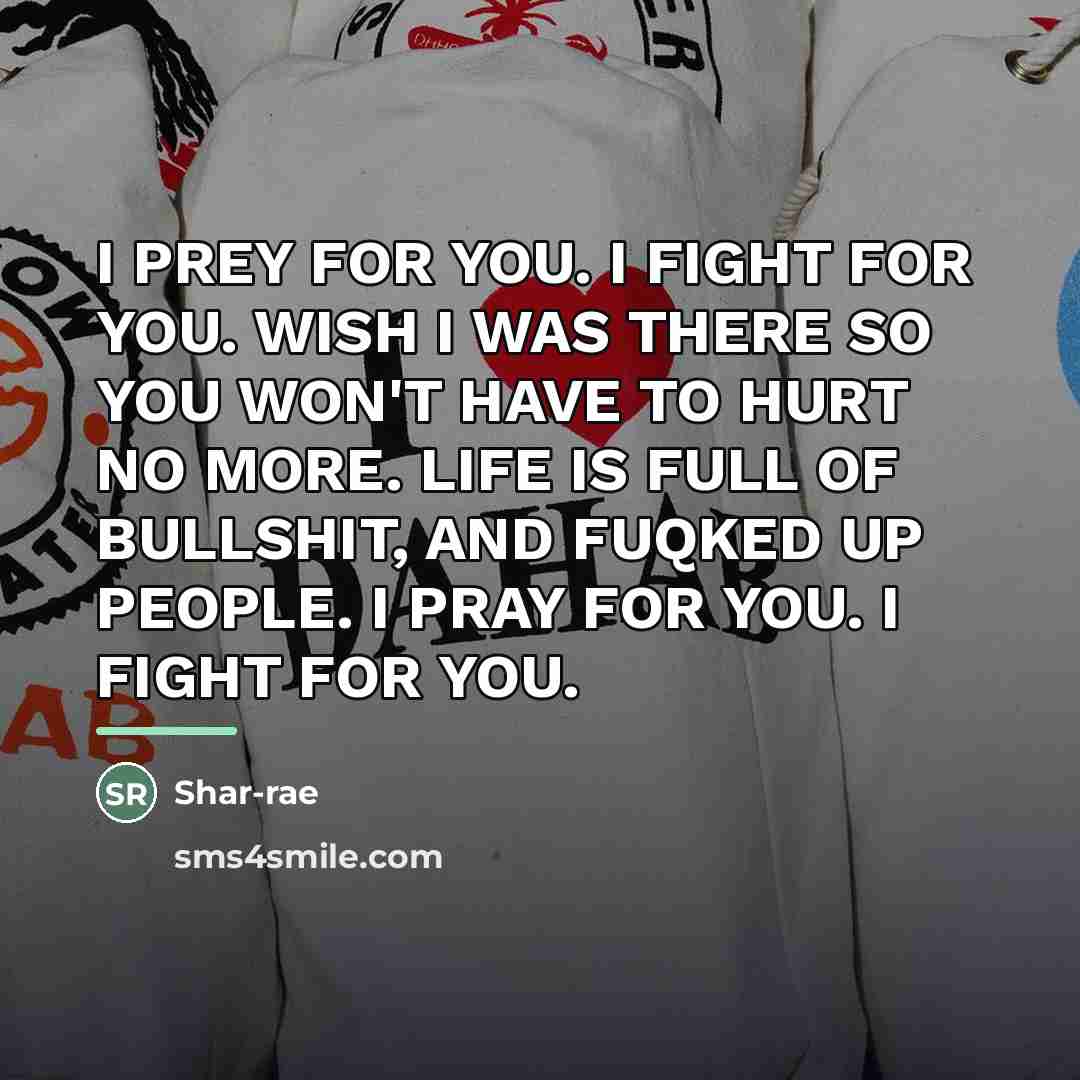 “I PREY FOR YOU. I FIGHT FOR YOU. WISH I…” quote by Shar-rae