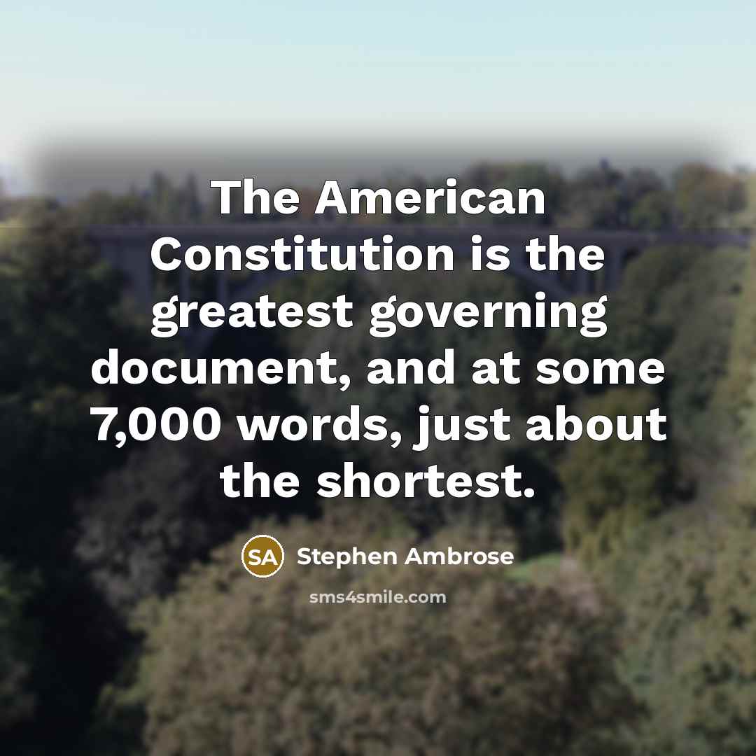 “The American Constitution is the greatest governing document, and at…” quote by Stephen Ambrose