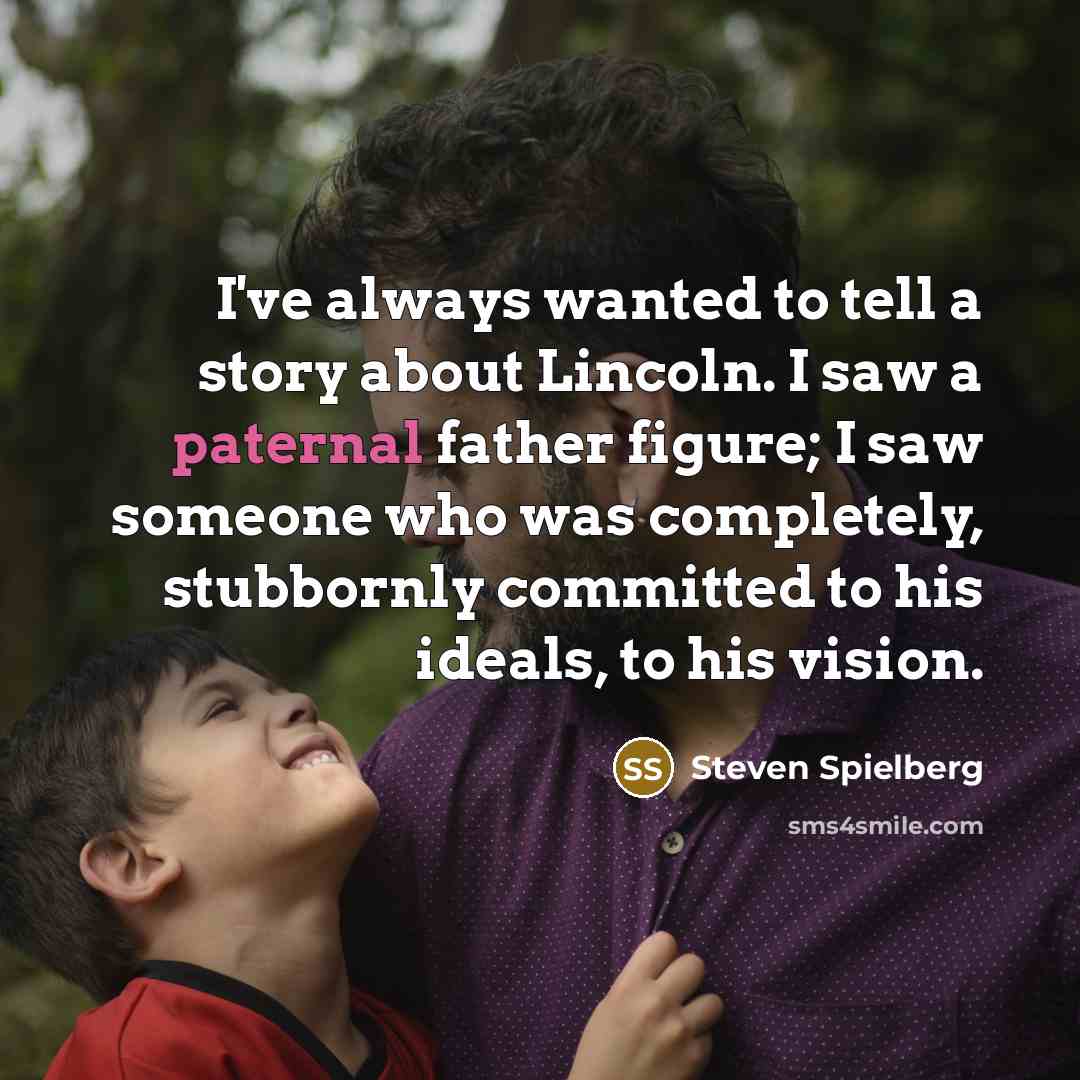 “I've always wanted to tell a story about Lincoln. I…” quote by Steven Spielberg