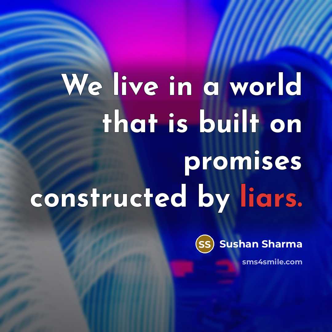 “We live in a world that is built on promises…” quote by Sushan Sharma