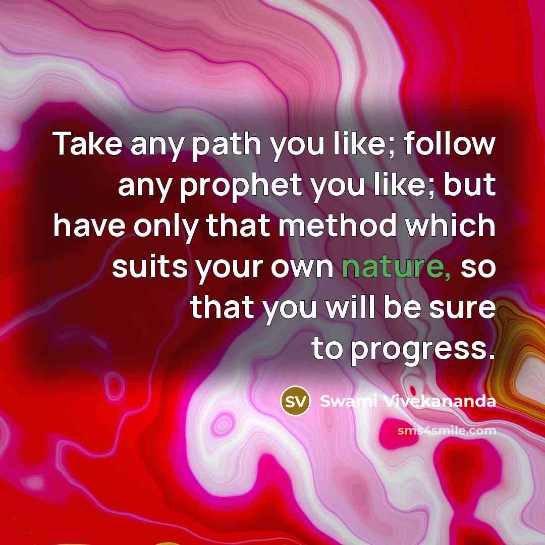 “Take any path you like; follow any prophet you like;…” quote by Swami Vivekananda