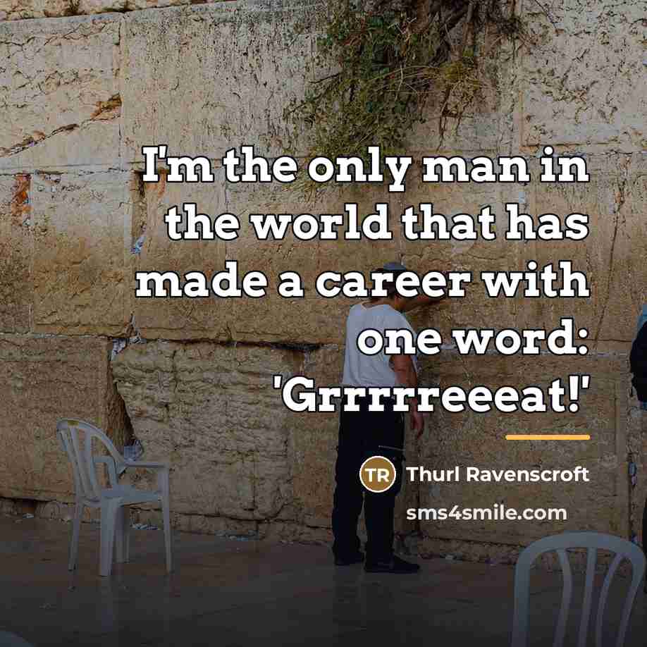 “I'm the only man in the world that has made…” quote by Thurl Ravenscroft