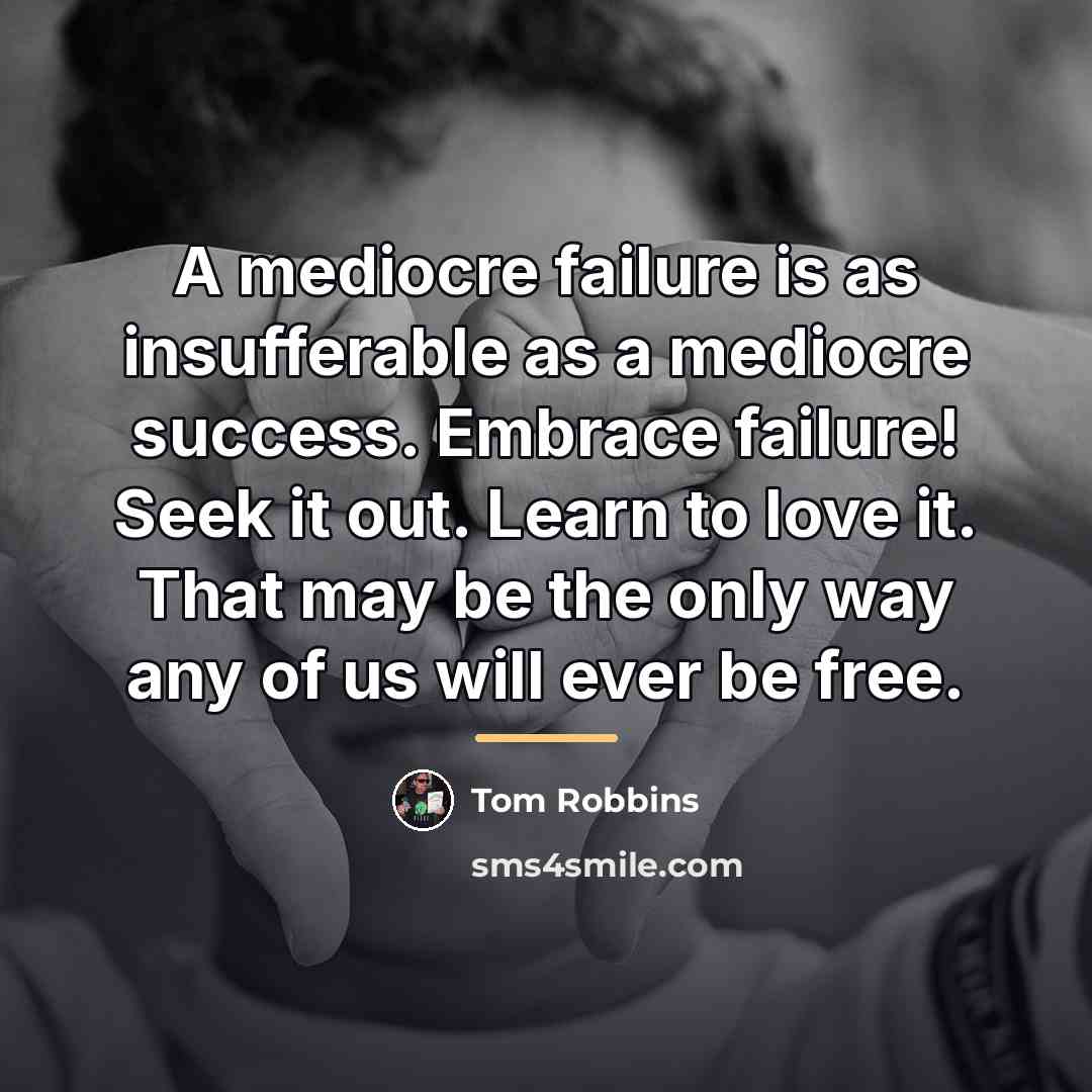 “A mediocre failure is as insufferable as a mediocre success.…” quote by Tom Robbins